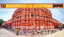 10 Best Places To Visit Near Jaipur From 50 To 500 Km
