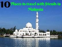 10 Places To Travel With Friends In Malaysia