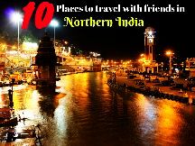 10 Places To Travel With Friends In Northern India