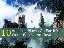 10 Amazing Places On Earth You Wont Believe Are Real