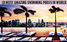 10 Most Amazing Swimming Pools Around The World