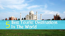 5 Best Tourist Destinations In The World 