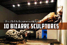 10 Bizarre Sculptures Across The World