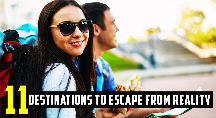 Top 11 Destinations To Escape From Reality