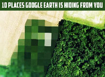 10 Places Google Earth Is Hiding From You