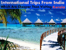 International Trips From India Which Are Cheaper Than Visiting Kerala