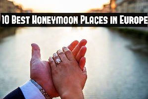 10 Best Honeymoon Places in Europe