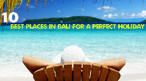 10 Best Places in Bali for a Perfect Holiday