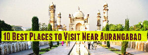 10 Best Places to Visit Near Aurangabad