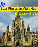 10 Best Places to Visit Near Dharamshala