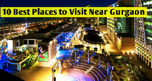 10 Best Places to Visit Near Gurgaon