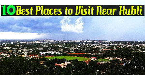 10 Best Places to Visit Near Hubli