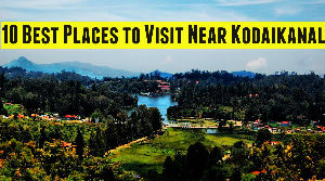 10 Best Places to Visit Near Kodaikanal