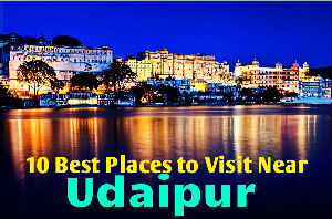 10 Best Places to Visit Near Udaipur