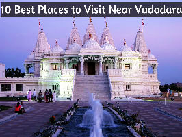10 Best Places to Visit Near Vadodara