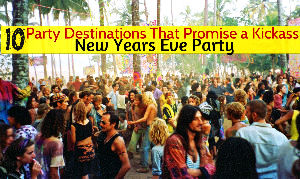 10 Party Destinations That Promise a Kickass New Years Eve Party
