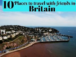 10 Places to travel with friends in Britain 