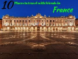 10 Places to travel with friends in France 