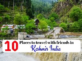 10 Places to travel with friends in Kashmir India