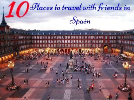 10 Places to travel with friends in Spain