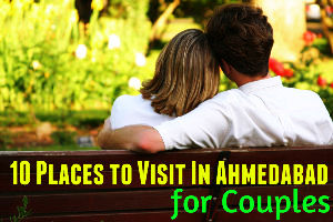 10 Places to Visit In Ahmedabad for Couples
