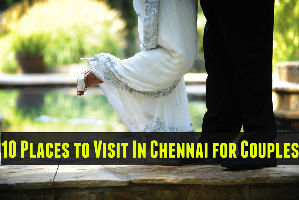 10 Places to Visit In Chennai for Couples