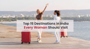 Top 15 Destinations in India Every Woman Should Visit in 2024