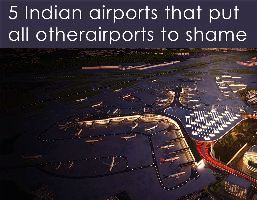 5 Airports of India that Put all Other Airports to Shame