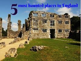 5 most haunted places in England