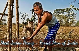 Meet Jadav Paeng Molai -Forest Man of India