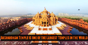 Akshardham Temple is one of the Largest Temples in the World