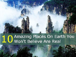 10 Amazing Places On Earth You Wont Believe Are Real