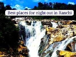 Best places for night out in Ranchi