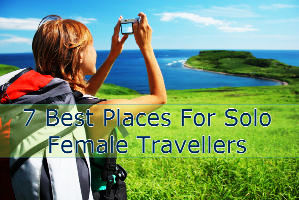 7 Best Places For Solo Female Travellers