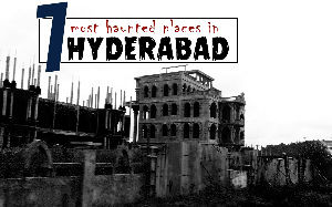 7 Most Haunted Places In and Around Hyderabad