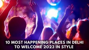 Best Places for New Year 2023 Party in Delhi