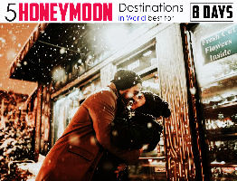 5 Best Honeymoon Destinations for 8 days