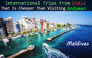 International Trips From India That Is Cheaper Than Visiting Andaman