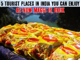 5 Tourist places in India you can enjoy as Maggi is back