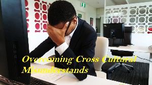 Overcoming Cross Cultural Misunderstands