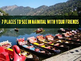7 Places To See In Nainital With Your Friends