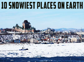 10 Snowiest Places On Earth