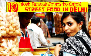 10 Most Famous Joints to Enjoy Street Food in Delhi
