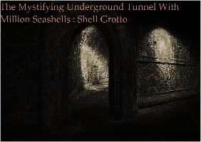 The Mystifying Underground Tunnel With Million Seashells : Shell Grotto