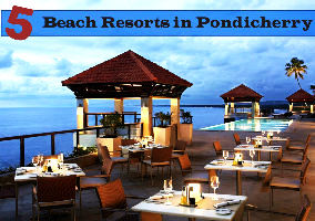 Top 5 Beach Resorts in Puducherry
