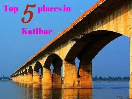 Top 5 places in Katihar