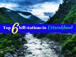 Top 6 hill stations in Uttarakhand