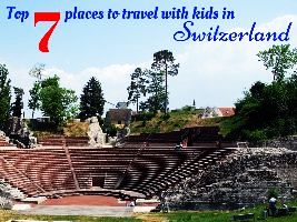 Top 7 places to travel with kids in Switzerland 