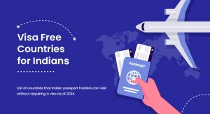 Visa Free Countries for Indian Passport Holders in 2024