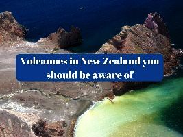 Volcanoes in New Zealand you should be aware of